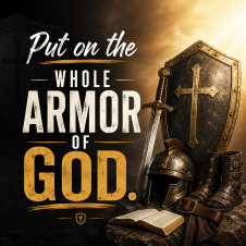 “Put on the whole armor of God.”`