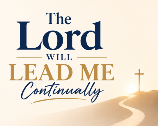 The Lord Will Lead Me Continually