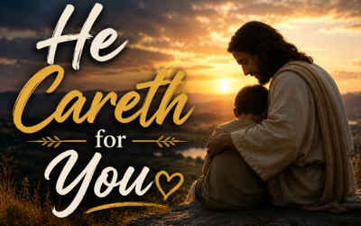 “He Careth for You”