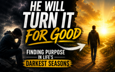 He Will Turn It for Good: Finding Purpose in Life’s Darkest Seasons