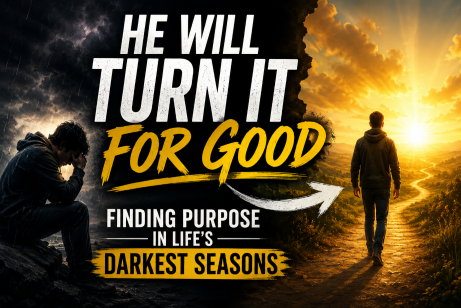 He Will Turn It for Good: Finding Purpose in Life’s Darkest Seasons
